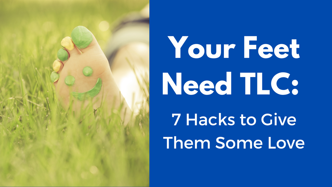 Your Feet Need TLC: 7 Hacks to Give Them Some Love
